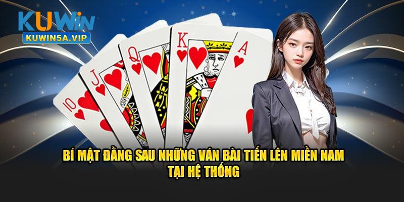 Bí mật đằng sau những ván bài Tiến Lên Miền Nam tại hệ thống