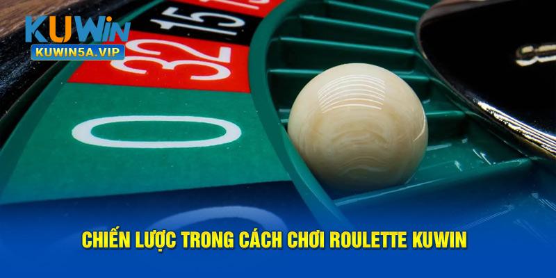 Chiến lược trong cách chơi Roulette Kuwin