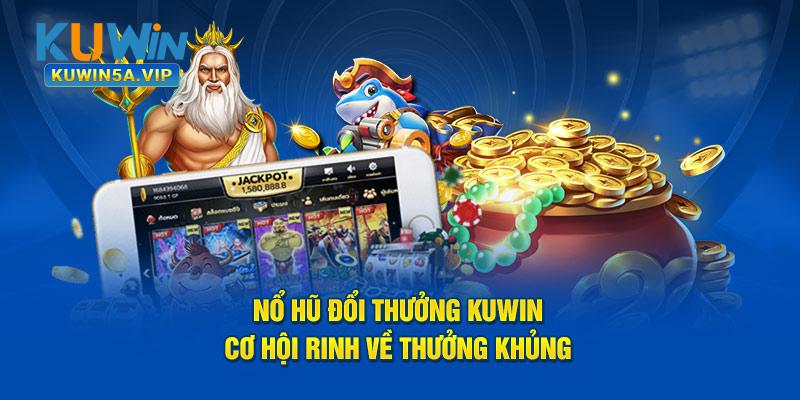 Nổ hũ đổi thưởng kuwin