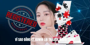 Vì sao Đăng Ký KUWIN lại thu hút người chơi?