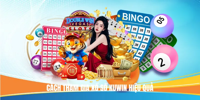 Cách tham gia Xổ Số KUWIN hiệu quả