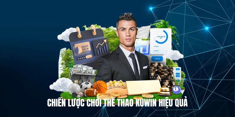 Chiến lược chơi Thể Thao KUWIN hiệu quả