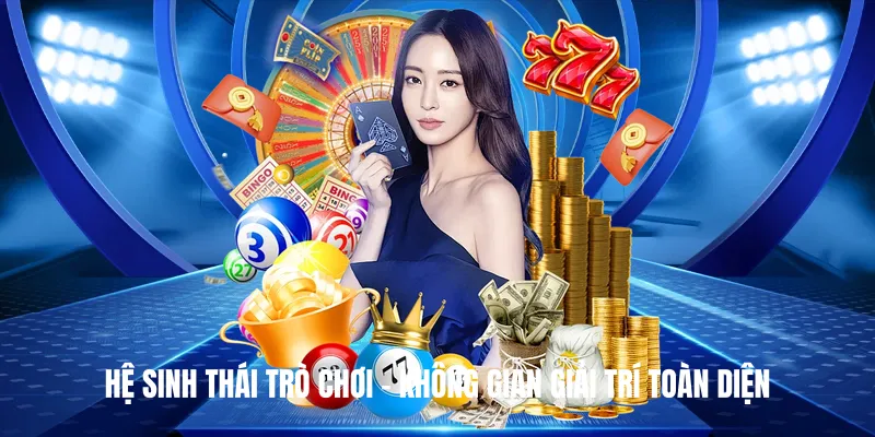 Hệ Sinh Thái Trò Chơi – Không Gian Giải Trí Toàn Diện