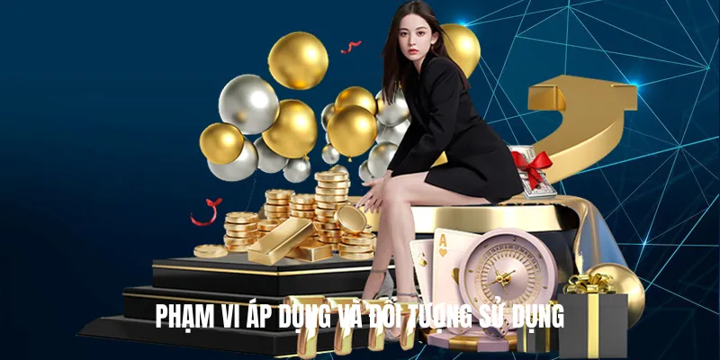 Phạm vi áp dụng và đối tượng sử dụng