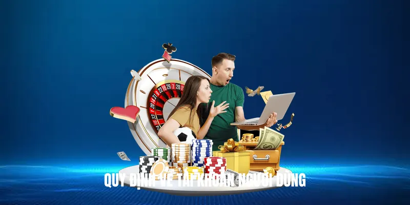 Quy định về tài khoản người dùng